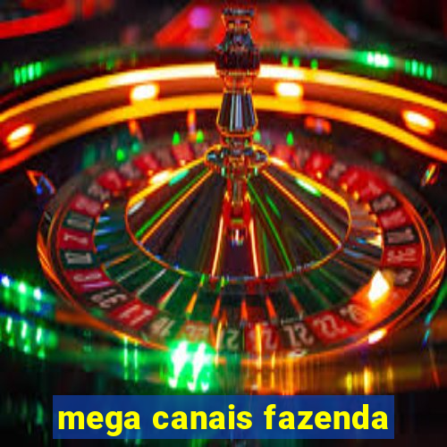 mega canais fazenda